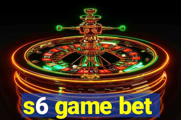 s6 game bet
